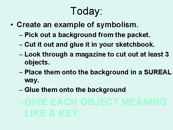 Today: • Create an example of symbolism. – Pick out a background from the