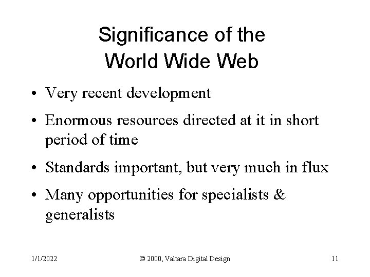 Significance of the World Wide Web • Very recent development • Enormous resources directed