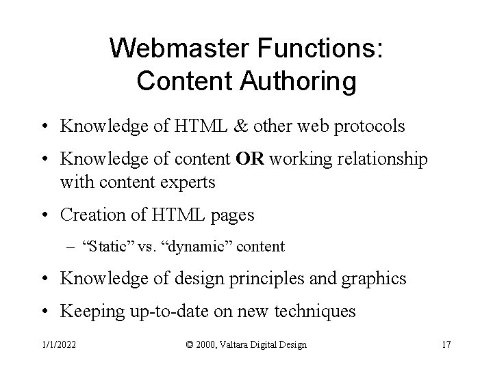 Webmaster Functions: Content Authoring • Knowledge of HTML & other web protocols • Knowledge