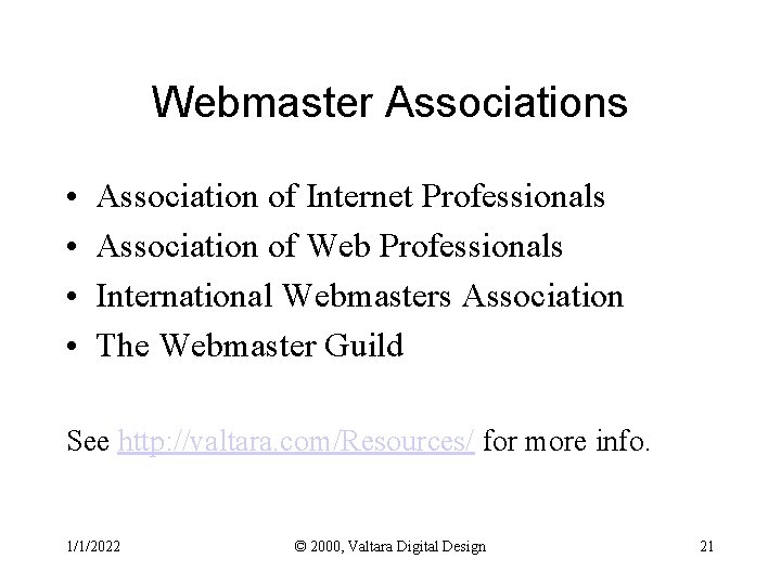 Webmaster Associations • • Association of Internet Professionals Association of Web Professionals International Webmasters