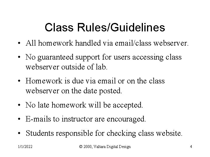 Class Rules/Guidelines • All homework handled via email/class webserver. • No guaranteed support for