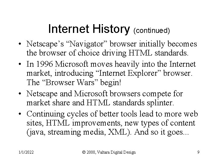 Internet History (continued) • Netscape’s “Navigator” browser initially becomes the browser of choice driving