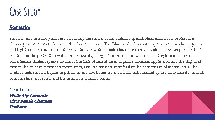 Case Study Scenario: Students in a sociology class are discussing the recent police violence