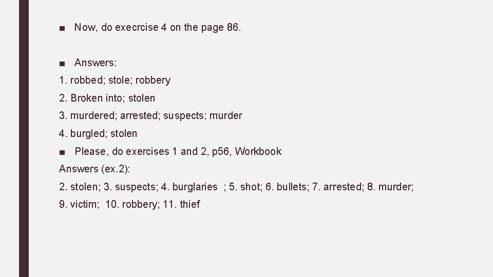 ■ Now, do execrcise 4 on the page 86. ■ Answers: 1. robbed; stole;