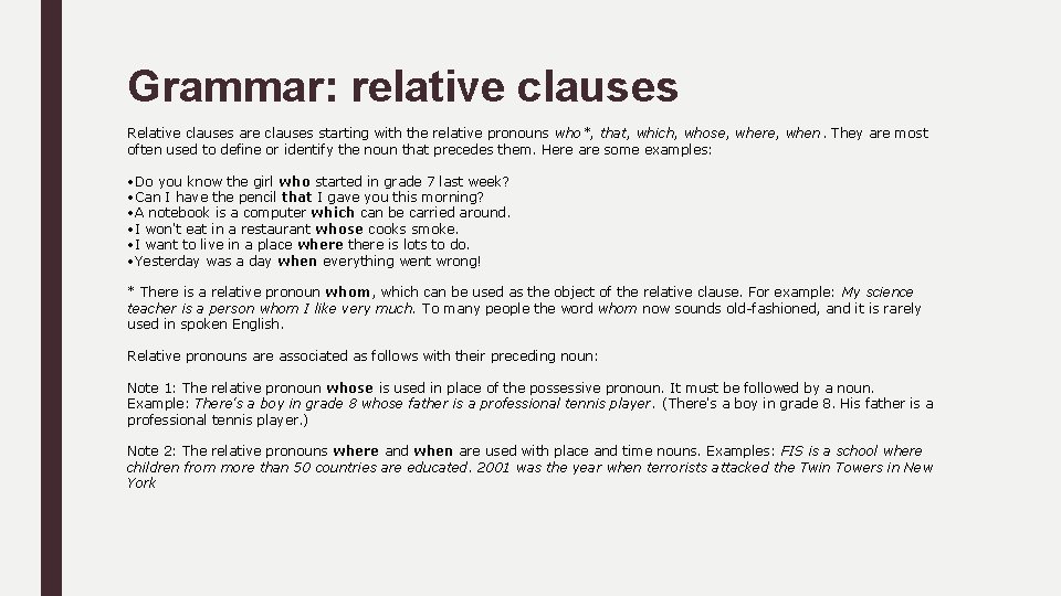 Grammar: relative clauses Relative clauses are clauses starting with the relative pronouns who*, that,