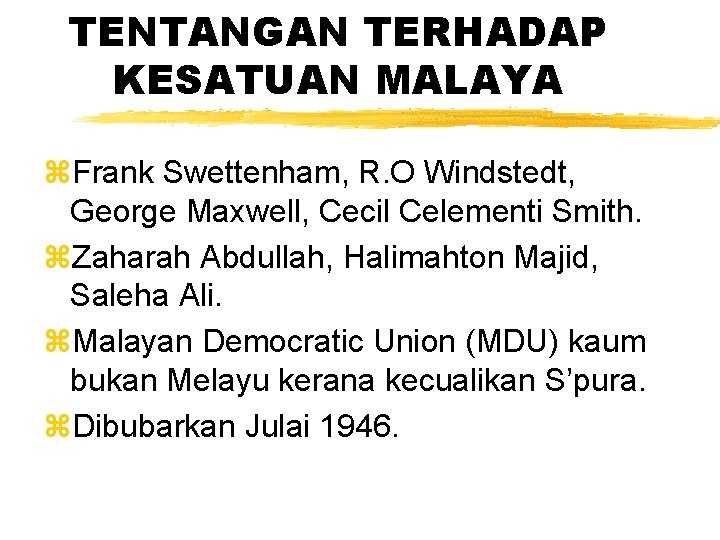 TENTANGAN TERHADAP KESATUAN MALAYA z. Frank Swettenham, R. O Windstedt, George Maxwell, Cecil Celementi