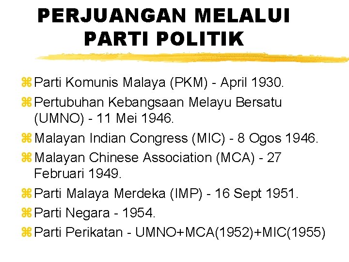 PERJUANGAN MELALUI PARTI POLITIK z Parti Komunis Malaya (PKM) - April 1930. z Pertubuhan