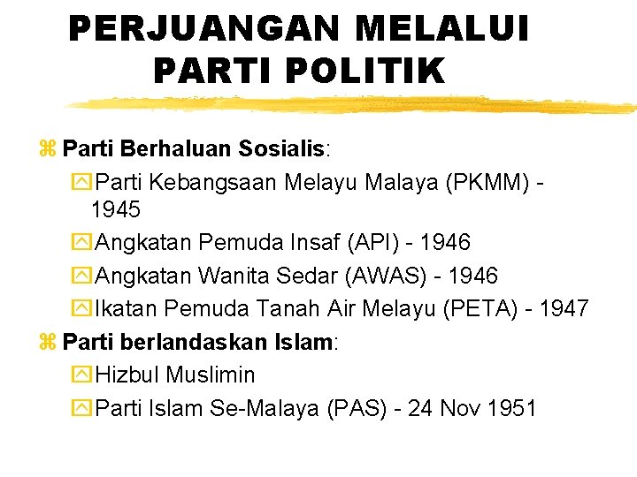 PERJUANGAN MELALUI PARTI POLITIK z Parti Berhaluan Sosialis: y. Parti Kebangsaan Melayu Malaya (PKMM)