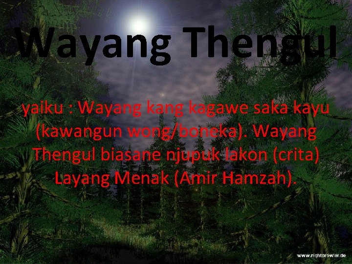 Wayang Thengul yaiku : Wayang kagawe saka kayu (kawangun wong/boneka). Wayang Thengul biasane njupuk