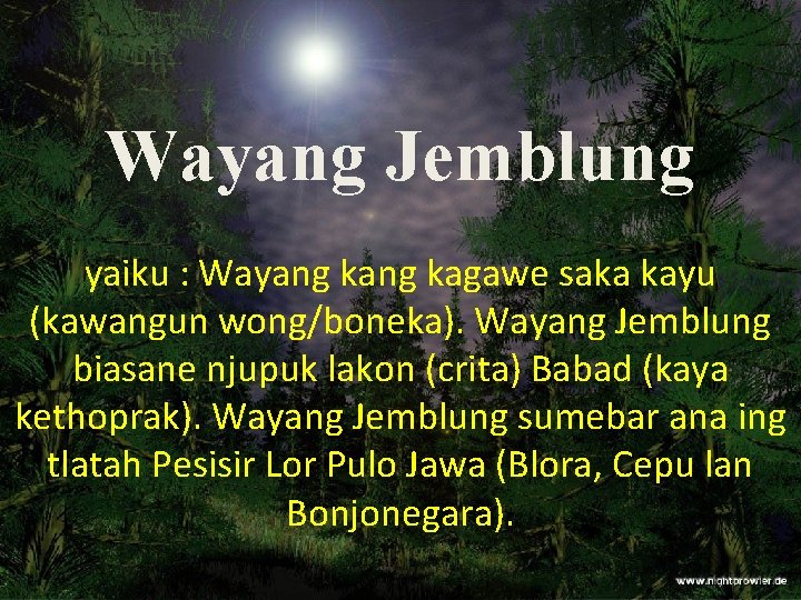 Wayang Jemblung yaiku : Wayang kagawe saka kayu (kawangun wong/boneka). Wayang Jemblung biasane njupuk