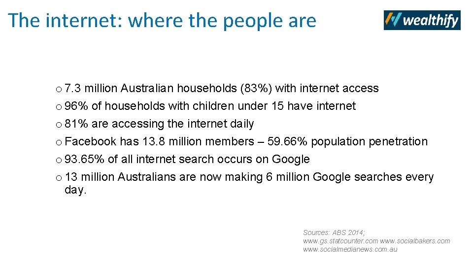 The internet: where the people are Brand Creation o 7. 3 million Australian households