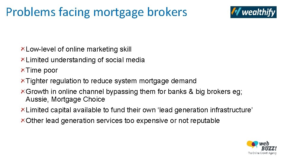Problems facing mortgage brokers Low-level of online marketing skill Limited understanding of social media