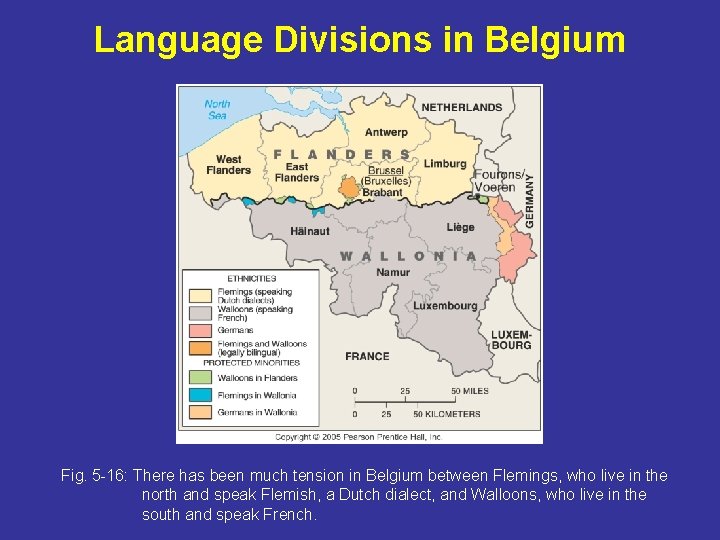 Language Divisions in Belgium Fig. 5 -16: There has been much tension in Belgium