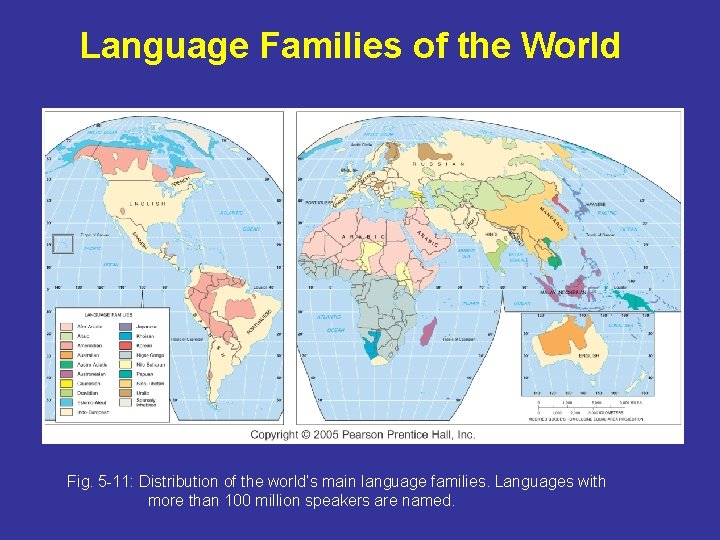 Language Families of the World Fig. 5 -11: Distribution of the world’s main language