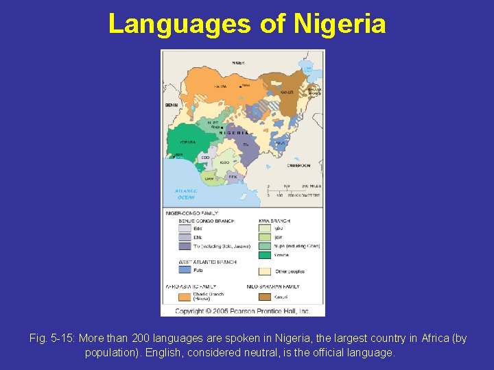 Languages of Nigeria Fig. 5 -15: More than 200 languages are spoken in Nigeria,