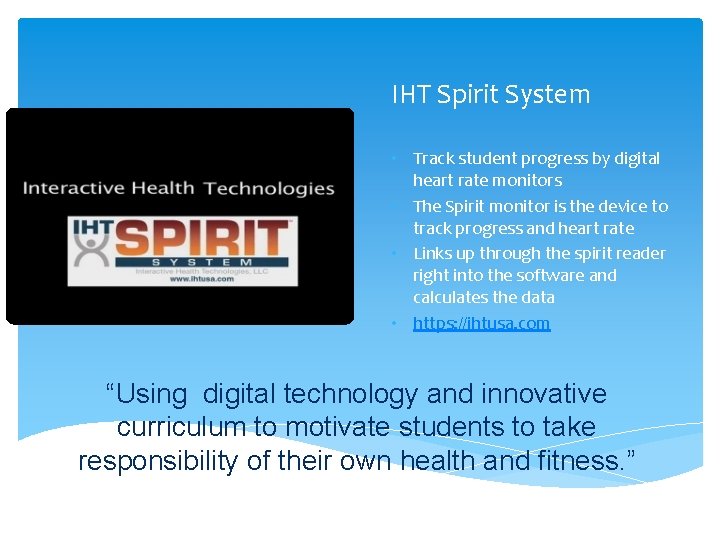 IHT Spirit System • Track student progress by digital heart rate monitors • The