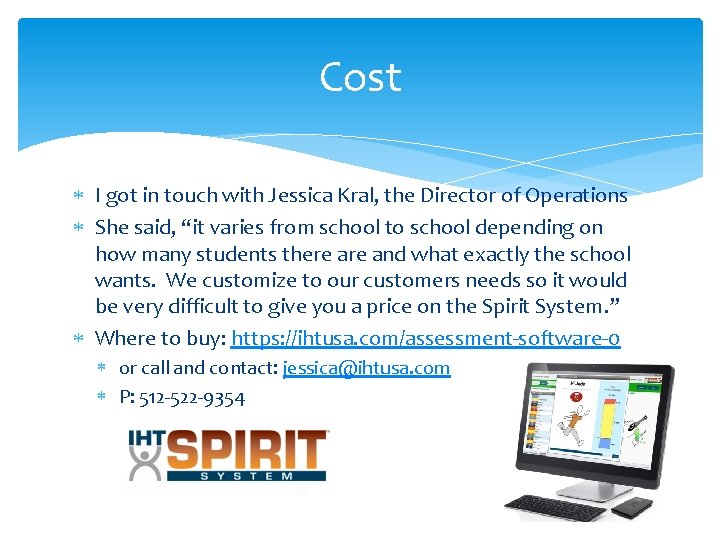 Cost I got in touch with Jessica Kral, the Director of Operations She said,