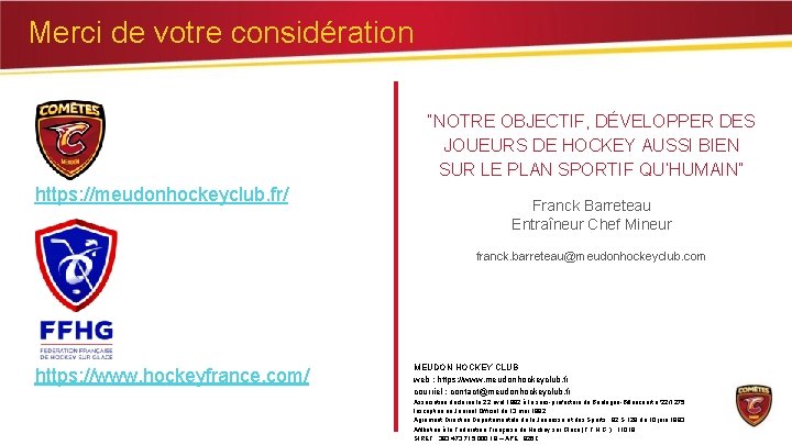 Merci de votre considération “NOTRE OBJECTIF, DÉVELOPPER DES JOUEURS DE HOCKEY AUSSI BIEN SUR