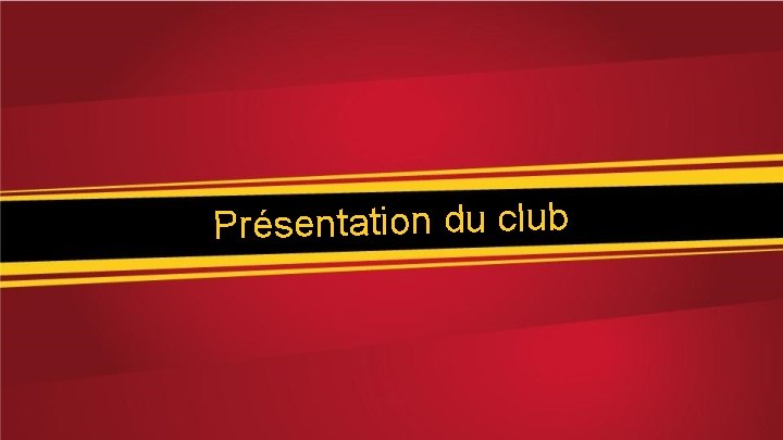 Présentation du club 