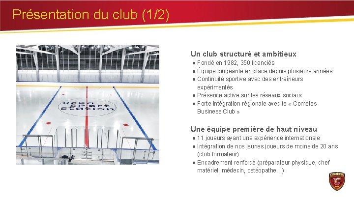 Présentation du club (1/2) Un club structuré et ambitieux ● Fondé en 1982, 350