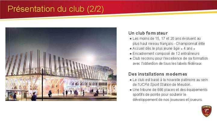 Présentation du club (2/2) Un club formateur ● Les moins de 15, 17 et