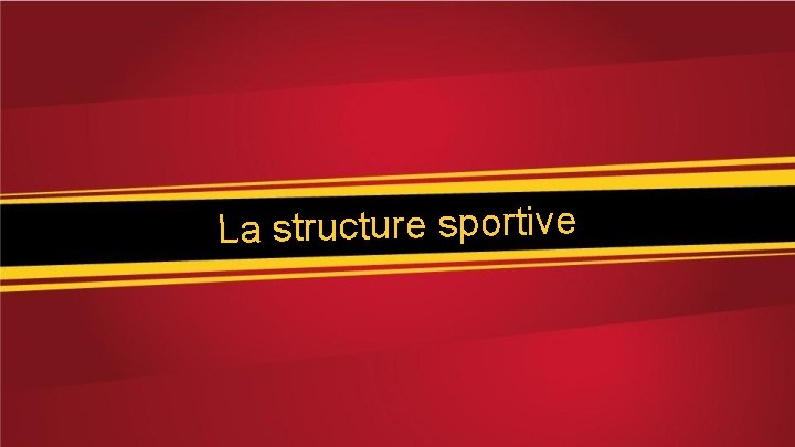 La structure sportive 