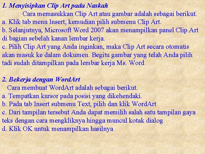 1. Menyisipkan Clip Art pada Naskah Cara memasukkan Clip Art atau gambar adalah sebagai