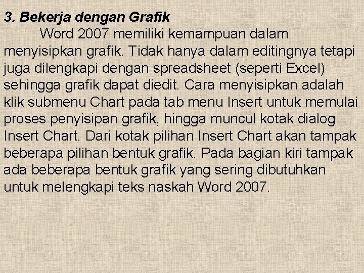 3. Bekerja dengan Grafik Word 2007 memiliki kemampuan dalam menyisipkan grafik. Tidak hanya dalam