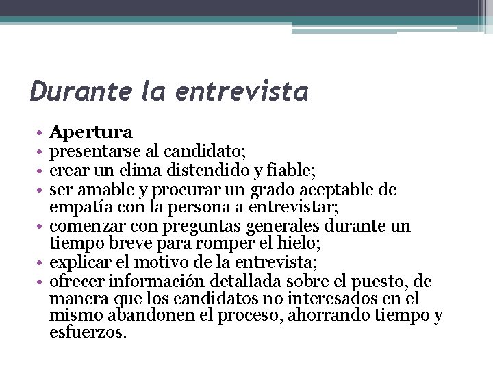 Durante la entrevista • • Apertura presentarse al candidato; crear un clima distendido y