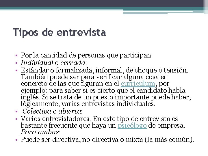 Tipos de entrevista • Por la cantidad de personas que participan • Individual o