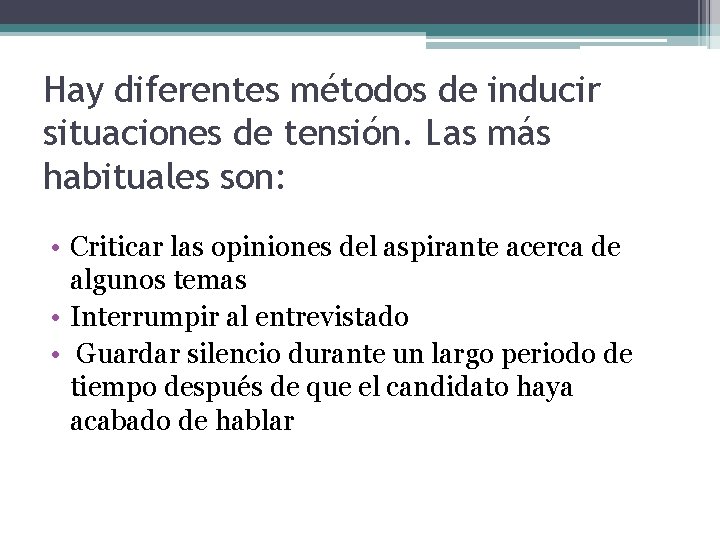 Hay diferentes métodos de inducir situaciones de tensión. Las más habituales son: • Criticar