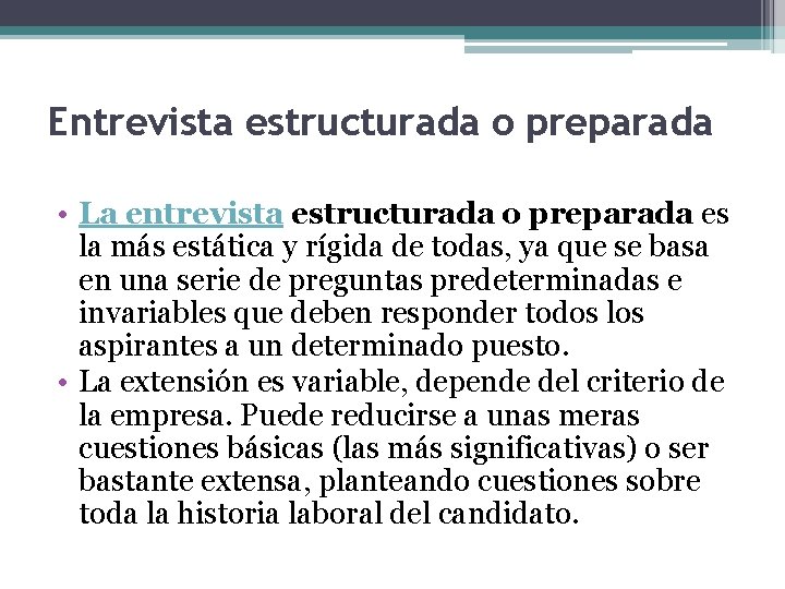 Entrevista estructurada o preparada • La entrevista estructurada o preparada es la más estática