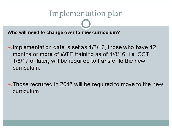 Implementation plan Who will need to change over to new curriculum? Implementation date is