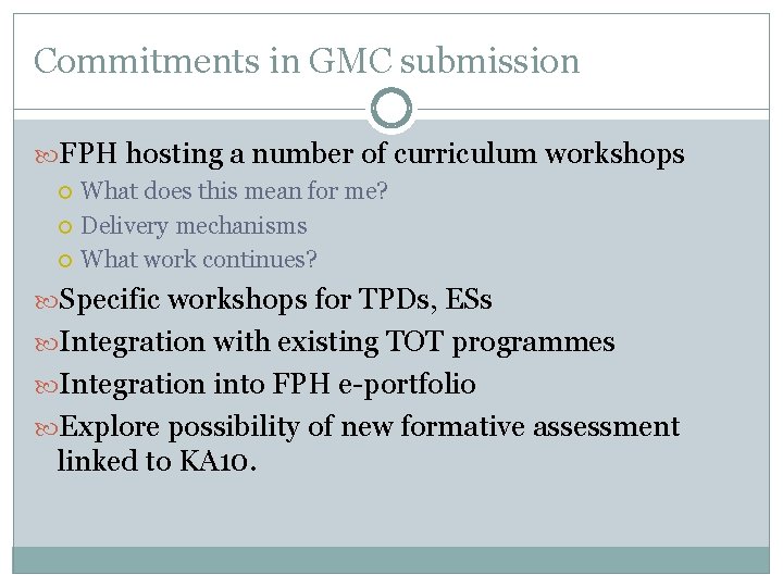 Commitments in GMC submission FPH hosting a number of curriculum workshops What does this