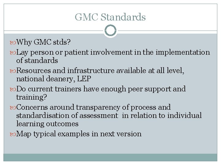 GMC Standards Why GMC stds? Lay person or patient involvement in the implementation of