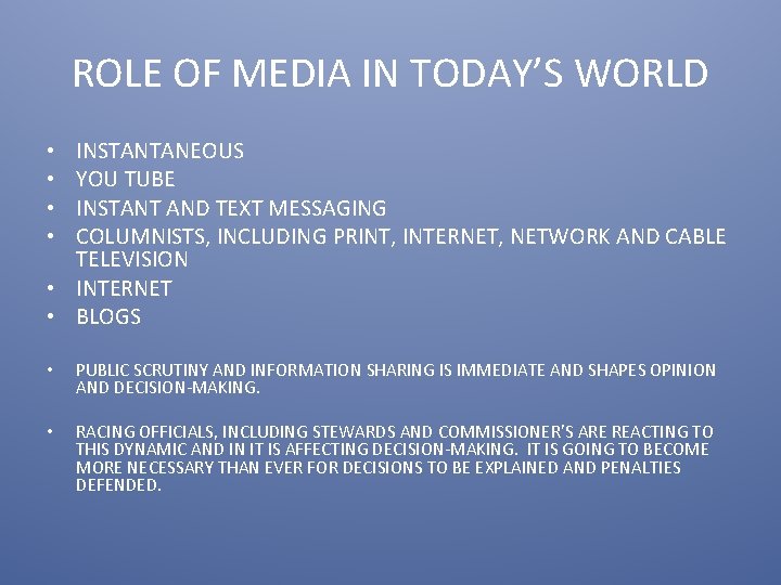 ROLE OF MEDIA IN TODAY’S WORLD INSTANTANEOUS YOU TUBE INSTANT AND TEXT MESSAGING COLUMNISTS,