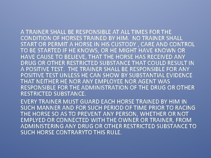 A TRAINER SHALL BE RESPONSIBLE AT ALL TIMES FOR THE CONDITION OF HORSES TRAINED