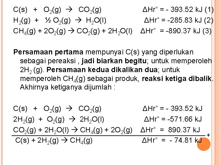 C(s) + O 2(g) CO 2(g) H 2(g) + ½ O 2(g) H 2