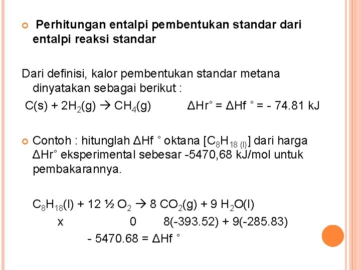  Perhitungan entalpi pembentukan standar dari entalpi reaksi standar Dari definisi, kalor pembentukan standar
