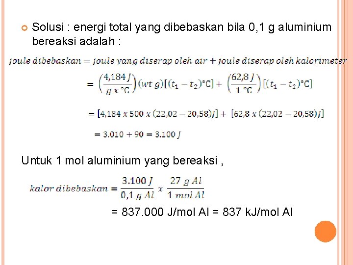  Solusi : energi total yang dibebaskan bila 0, 1 g aluminium bereaksi adalah