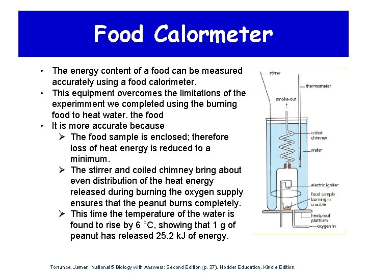 Food Calormeter • The energy content of a food can be measured accurately using