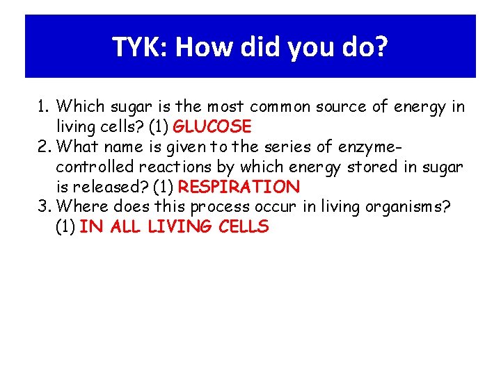 TYK: How did you do? 1. Which sugar is the most common source of