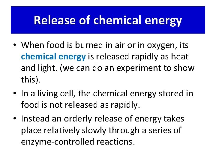 Release of chemical energy • When food is burned in air or in oxygen,