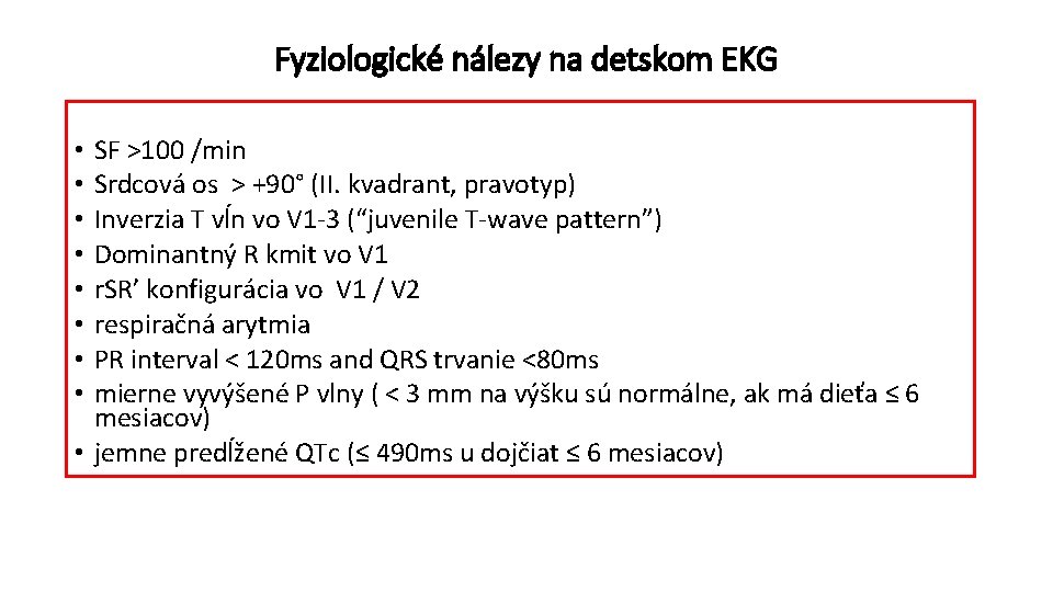 Fyziologické nálezy na detskom EKG SF >100 /min Srdcová os > +90° (II. kvadrant,