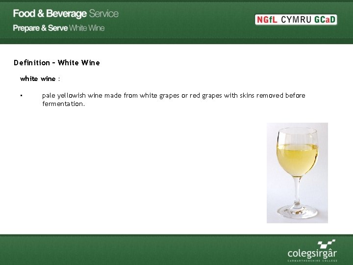 Definition – White Wine white wine : • pale yellowish wine made from white