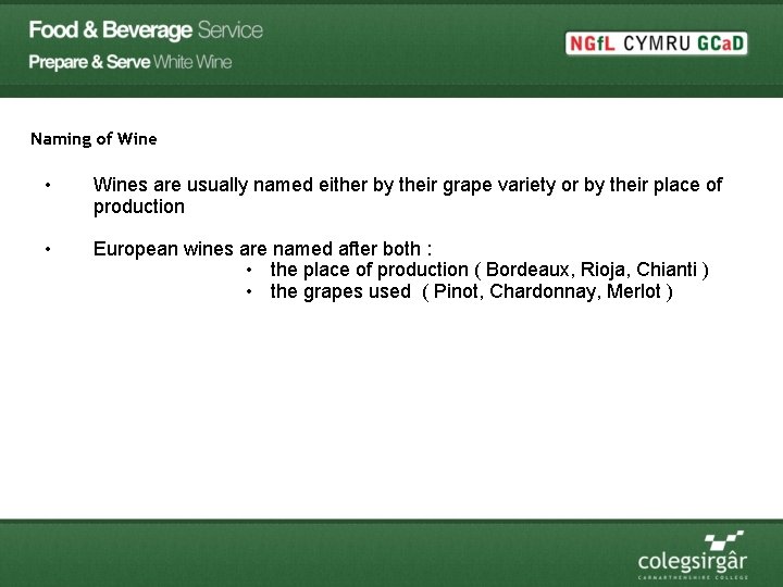 Naming of Wine • Wines are usually named either by their grape variety or