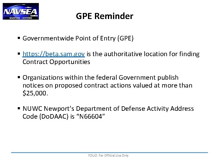 GPE Reminder § Governmentwide Point of Entry (GPE) § https: //beta. sam. gov is