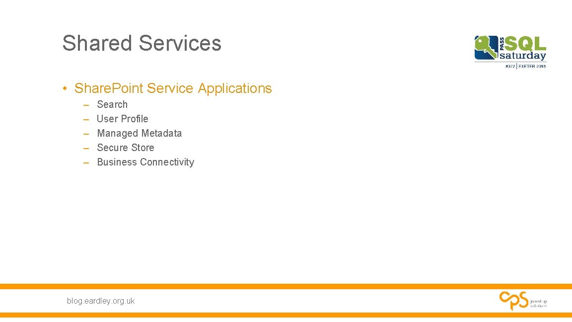 Shared Services • Share. Point Service Applications – – – Search User Profile Managed Shared Services • Share. Point Service Applications – – – Search User Profile Managed