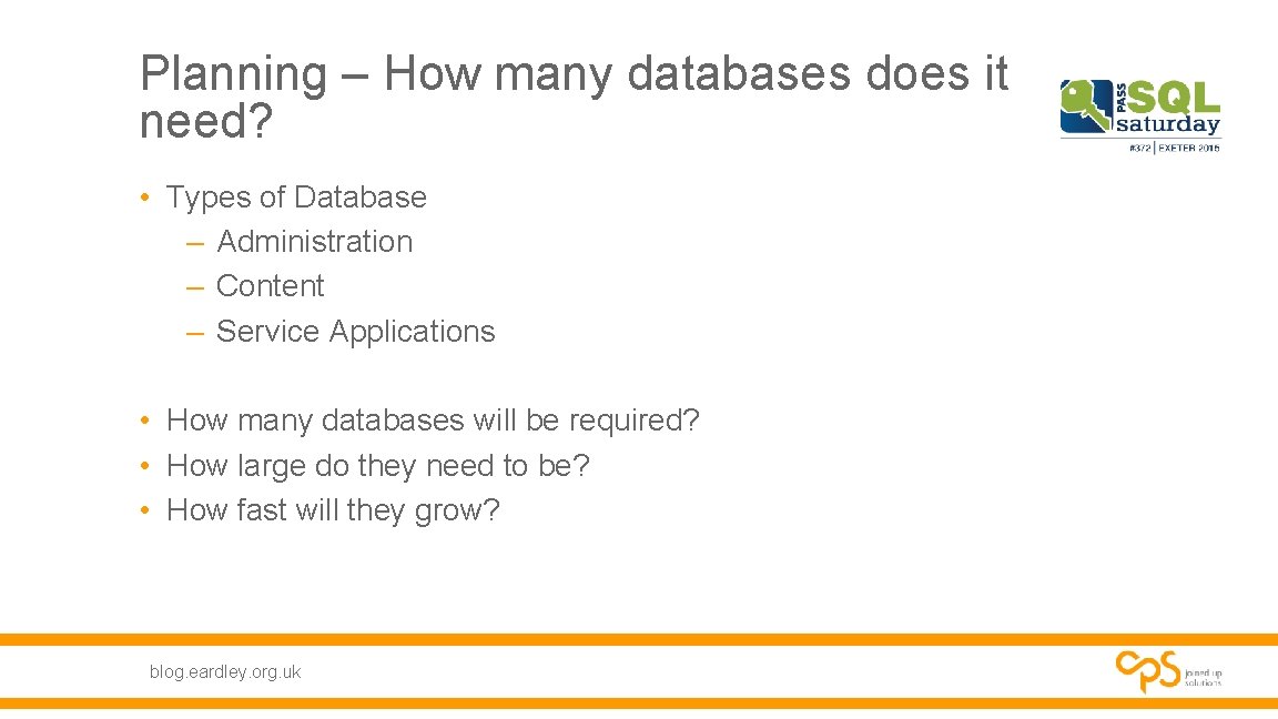 Planning – How many databases does it need? • Types of Database – Administration Planning – How many databases does it need? • Types of Database – Administration