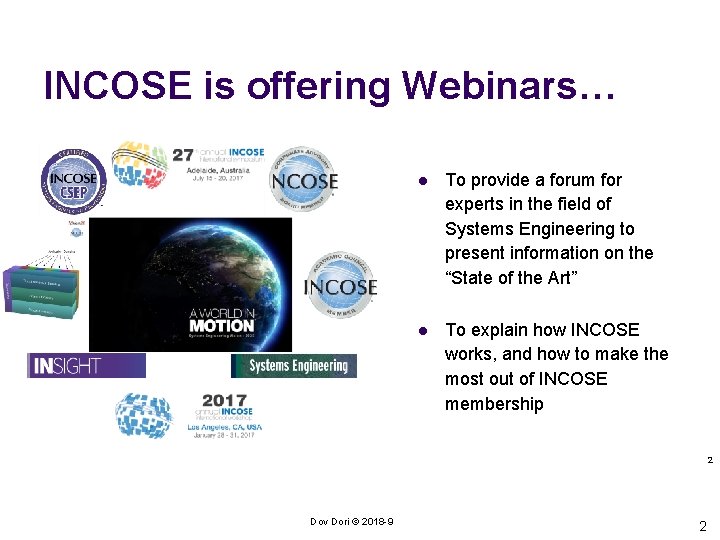 INCOSE is offering Webinars… l To provide a forum for experts in the field